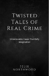 Cover Twisted Tales of Real Crime