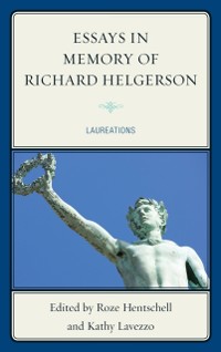 Cover Essays in Memory of Richard Helgerson : Laureations