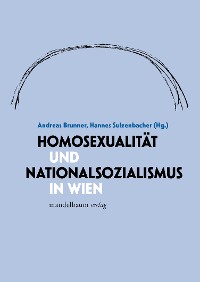 Cover Homosexualität und Nationalsozialismus in Wien