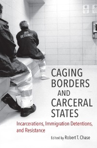 Cover Caging Borders and Carceral States