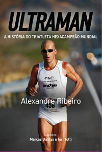 Cover Ultraman, A História Do Triatleta Hexacampeão Mundial