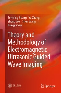 Cover Theory and Methodology of Electromagnetic Ultrasonic Guided Wave Imaging