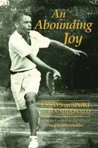 Cover An Abounding Joy : Essays on Sport by Ian McDonald