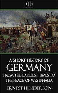 Cover A Short History of Germany - From the Earliest Times to the Peace of Westphalia