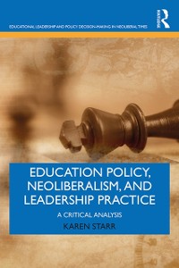 Cover Education Policy, Neoliberalism, and Leadership Practice