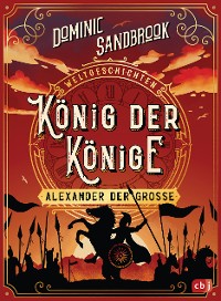 Cover Weltgeschichte(n) - König der Könige: Alexander der Große