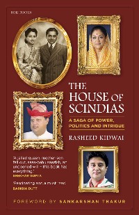 Cover The House of Scindias: A Saga of Power, Politics and Intrigue