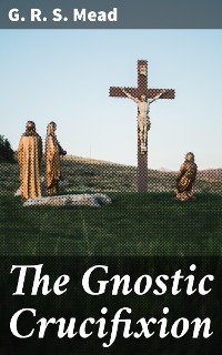 Cover The Gnostic Crucifixion
