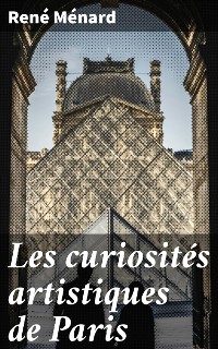 Cover Les curiosités artistiques de Paris