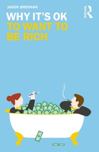 Cover Why It's OK to Want to Be Rich