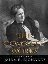 Cover Laura E. Richards: The Complete Works