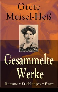 Cover Gesammelte Werke: Romane + Erzählungen + Essays