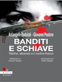Cover Banditi e Schiavi. 'Ndrine, albanesi e codice Kanun