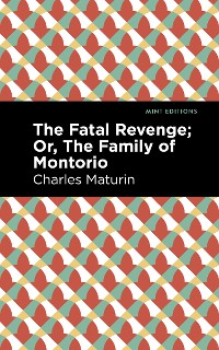 Cover The Fatal Revenge; Or, The Family of Montorio