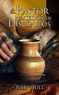 Cover El Pastor hacedor de discípulos