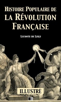 Cover Histoire populaire de la Révolution Française (Illustré)
