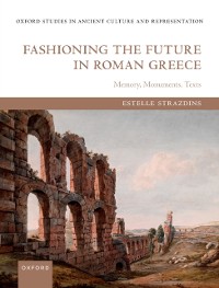 Cover Fashioning the Future in Roman Greece