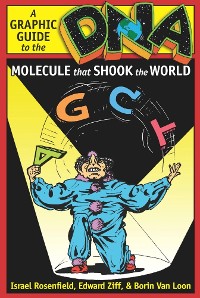 Cover DNA: A Graphic Guide to the Molecule that Shook the World