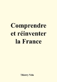 Cover Comprendre et réinventer la France