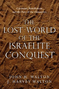 Cover The Lost World of the Israelite Conquest