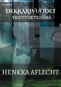 Cover Henkka Aflecht - Dekkarivuodet 2