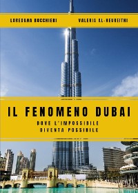 Cover Il Fenomeno Dubai. Dove l'impossibile diventa possibile