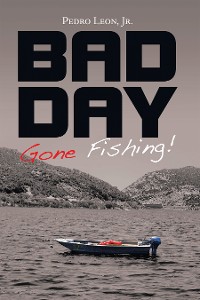 Cover Bad Day Gone Fishing!