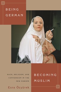 Cover Being German, Becoming Muslim