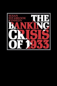 Cover The Banking Crisis of 1933