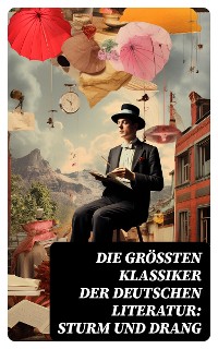 Cover Die größten Klassiker der deutschen Literatur: Sturm und Drang
