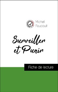 Cover Analyse de l''œuvre : Surveiller et Punir (résumé et fiche de lecture plébiscités par les enseignants sur fichedelecture.fr)