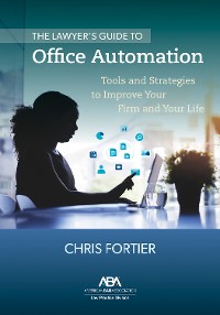 Cover The Lawyer’s Guide to Office Automation