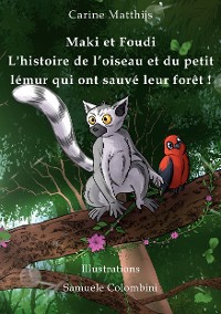 Cover Maki et Foudi - L'histoire de l'oiseau et du petit lémur qui ont sauvé leur forêt !