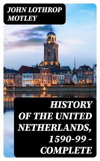 Cover History of the United Netherlands, 1590-99 — Complete