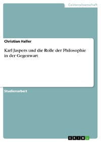 Cover Karl Jaspers und die Rolle der Philosophie in der Gegenwart