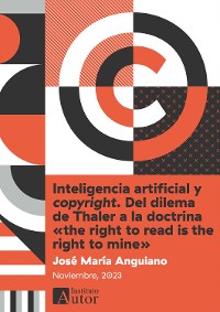 Cover Inteligencia artificial y copyright. Del dilema de Thaler a la doctrina «the right to read is the right to mine»