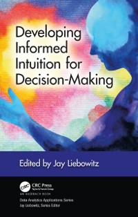 Cover Developing Informed Intuition for Decision-Making