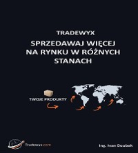 Cover TRADEWYX, SPRZEDAWAJ WIĘCEJ NA RYNKU W RÓŻNYCH STANACH