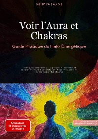 Cover Voir l'Aura et Chakras: Guide Pratique du Halo Énergétique