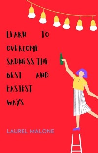 Cover Learn To Overcome Sadness The Best And Easiest Ways