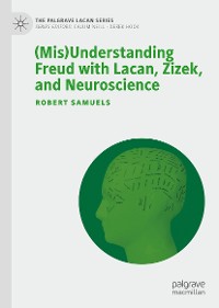 Cover (Mis)Understanding Freud with Lacan, Zizek, and Neuroscience