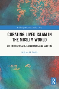 Cover Curating Lived Islam in the Muslim World