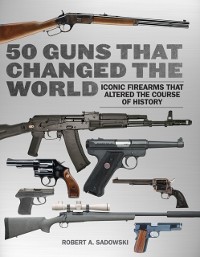 Cover 50 Guns That Changed the World
