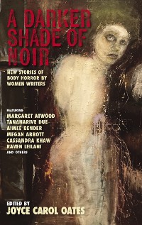 Cover A Darker Shade of Noir: New Stories of Body Horror by Women Writers (Akashic Noir)