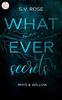 Cover Whatever secrets: Rhys & Willow