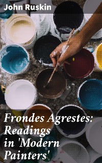 Cover Frondes Agrestes: Readings in 'Modern Painters'