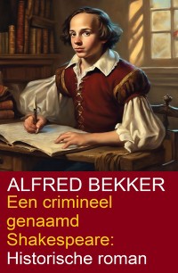 Cover Een crimineel genaamd Shakespeare: Historische roman