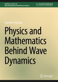 Cover Physics and Mathematics Behind Wave Dynamics