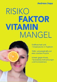 Cover Risiko Faktor Vitamin Mangel. Das neue Wissen zu Vitaminen. Fit statt dauermüde. Langsamer altern. Das Risiko für Schlaganfall, Krebs, Demenz und Osteoporose senken.