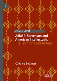 Cover Adlai E. Stevenson and American Intellectuals